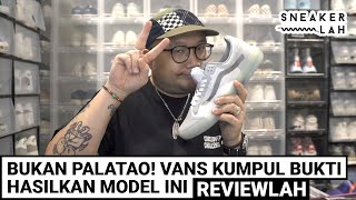 Reviewlah Bukan Palatao Vans Kumpul Bukti Hasilkan Kasut Ini