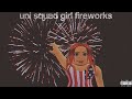 Uni Squad Girl Fireworks Official Music Video Uni Squad Girl Fireworks Official Music Video