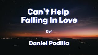 Daniel Padilla - Can't Help Falling In Love (Lyrics)