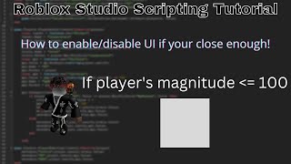 [300 Sub Special]How to enable/disable UI if your close enough in Roblox! (2022 Scripting Tutorial)