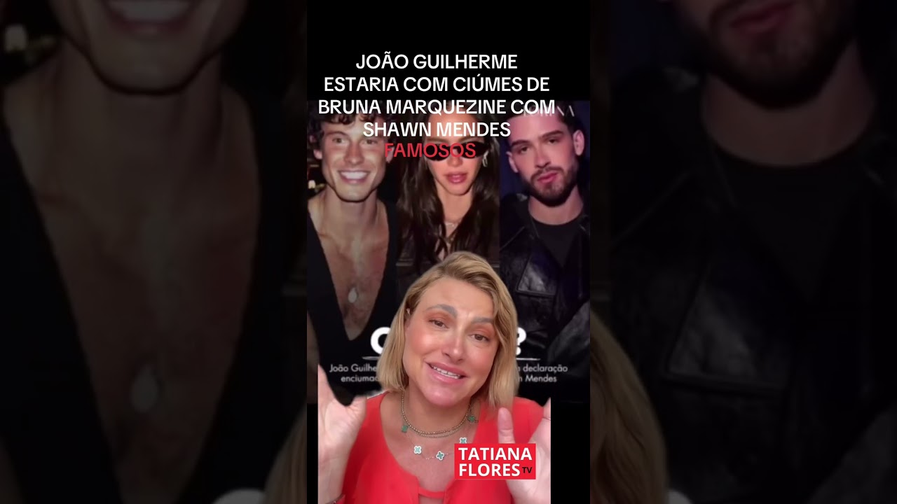 João Guilherme estaria com ciúmes de Bruna Marquezine e Shawn Mendes . 