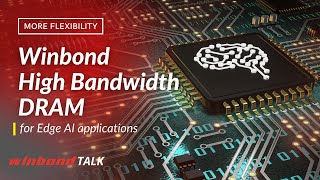 Winbond TALK - DRAM High Bandwidth