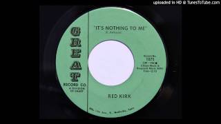 Red Kirk - It&#39;s Nothing To Me (Great 1075) [1967 version]