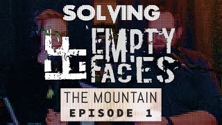 Solving Empty Faces: The Mountain - Episode 1