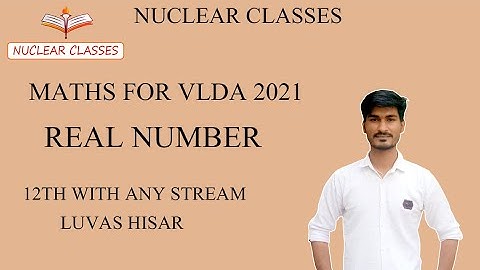 REAL NUMBER|| VLDA ONLINE CLASSES || VLDA MATHS CLASSES ||CLASS 10TH MATH NCERT|| NUCLEAR CLASSES