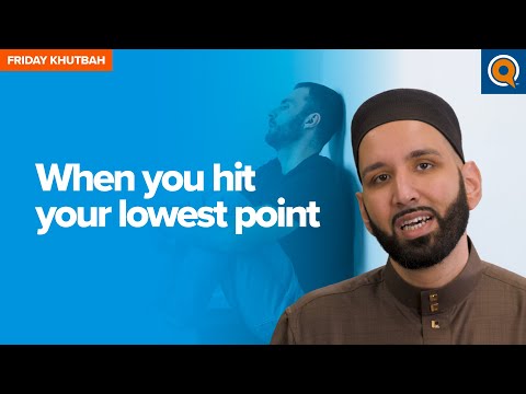 When You Hit Your Lowest Point | Khutbah by Dr. Omar Suleiman ...