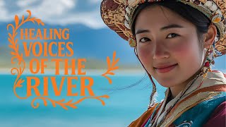 🌊 Voices of Tibetan Rivers – Nature-Inspired Meditation Music ✨