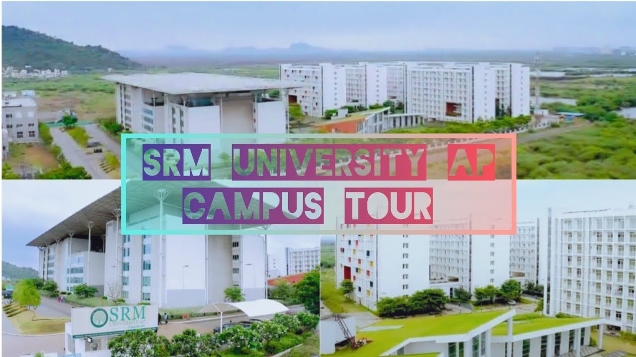 SRM UNIVERSITY AP CAMPUS TOUR || AMARAVATI - YouTube
