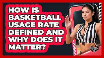 How Is Basketball Usage Rate Defined And Why Does It Matter? - Basketball Stats Central