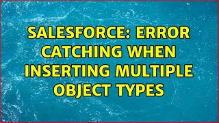 Salesforce: Error catching when inserting multiple object types