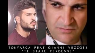 Tony Arca Feat Gianni Vezzosi - Te Staje Perdenne chords