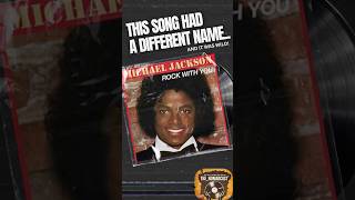 Rock With You (Michael Jackson). This Song Had a Wild Original Title.