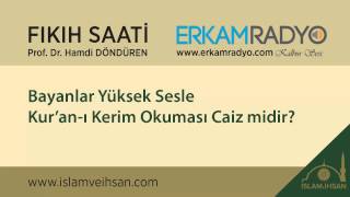 Bayanlar Yüksek Sesle Kuran-I Kerim Okuması Caiz Midir?