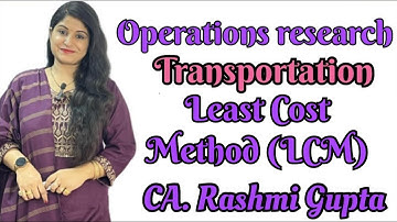 Transportation | Least cost method | Operations Research| OR| Part - 2