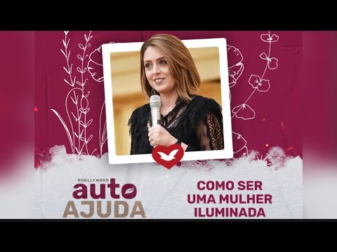 Auto Ajuda - como ser uma mulher iluminada