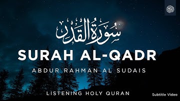 Surah Al-Qadr (The Power) By Abdur Rahman Al Sudais  I سورة القدر I عَبْدُ ٱلرَّحْمَٰنِ ٱلسُّدَيْسِ