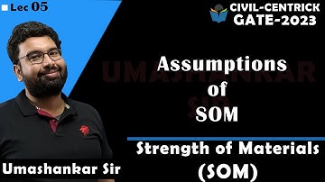 Lec 05 Assumptions of SOM || Strength of Material(SOM) || Umashankar Sir || CIVIL || GATE-2023-24