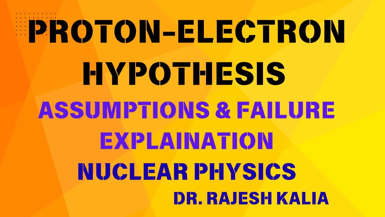 Proton–Electron Hypothesis | Explanation, Assumptions & Failures | Nuclear Physics 