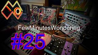 FewMinutesWondering 25 [‘Minimallaby’] [Moog Matriarch-Qu-bit Bloom-0-coast-Marbles-Plaits-Elements]