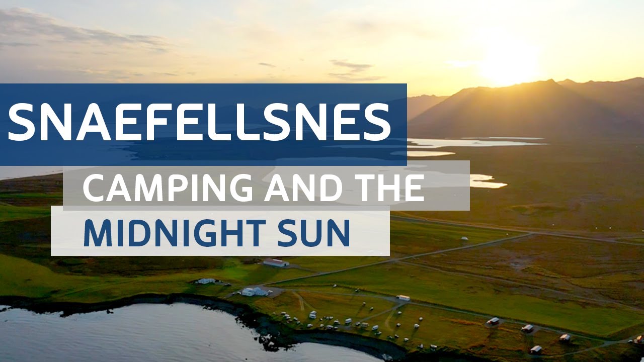 Snaefellsnes Iceland : Camping and the Midnight Sun [2020] — Snæfell, Iceland — video poster
