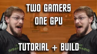 two gamers, one gpu from your windows pc! hyper-v paravirtualization build and tutorial