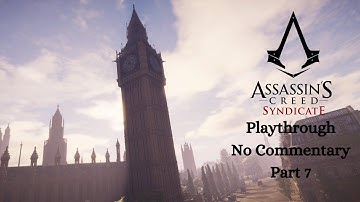 Assassins Creed Syndicate - Part 7 (PLAYTHROUGH) (No Commentary)