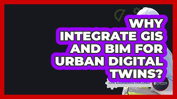 Why Integrate GIS And BIM For Urban Digital Twins? - Civil Engineering Explained