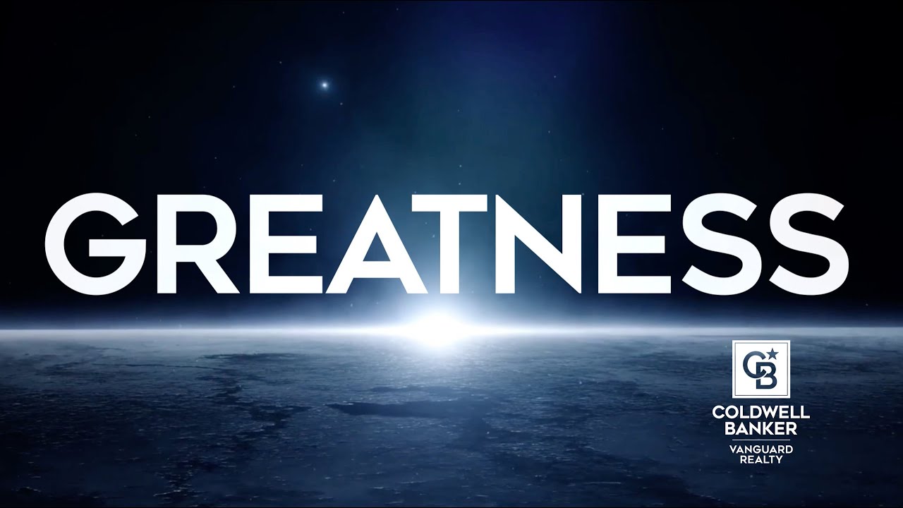 Greatness | Coldwell Banker Vanguard Realty