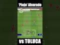 'Piojo' Alvarado vs Toluca #toluca #chivas #guadalajara #diablos #ligamx #mex #vega #paulinho #ps1