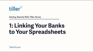 Getting Started With Tiller Part 1 of 8: Linking Your Banks to Your Spreadsheets