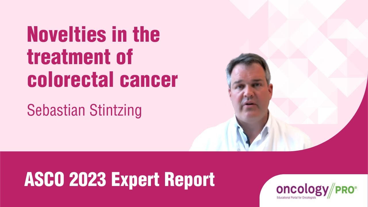 ASCO 2023 Expert Report on novelties in the treatment of colorectal cancer by S. Stintzing