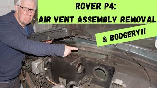 Rover P4: Air Vent Assembly Removal & Bodgery.