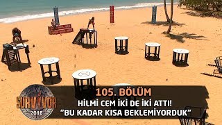 Survivor 2018 | | 105. Bölüm | Hilmi Cem İki de İki Attı! 