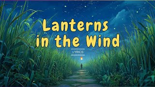 🌌 Lanterns in the Wind – Dreamy Cinematic Ambient Ballad (Official Lyric Video)