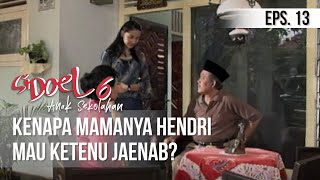 SI DOEL ANAK SEKOLAHAN - Kenapa Mamanya Hendri Mau Ketenu Jaenab?