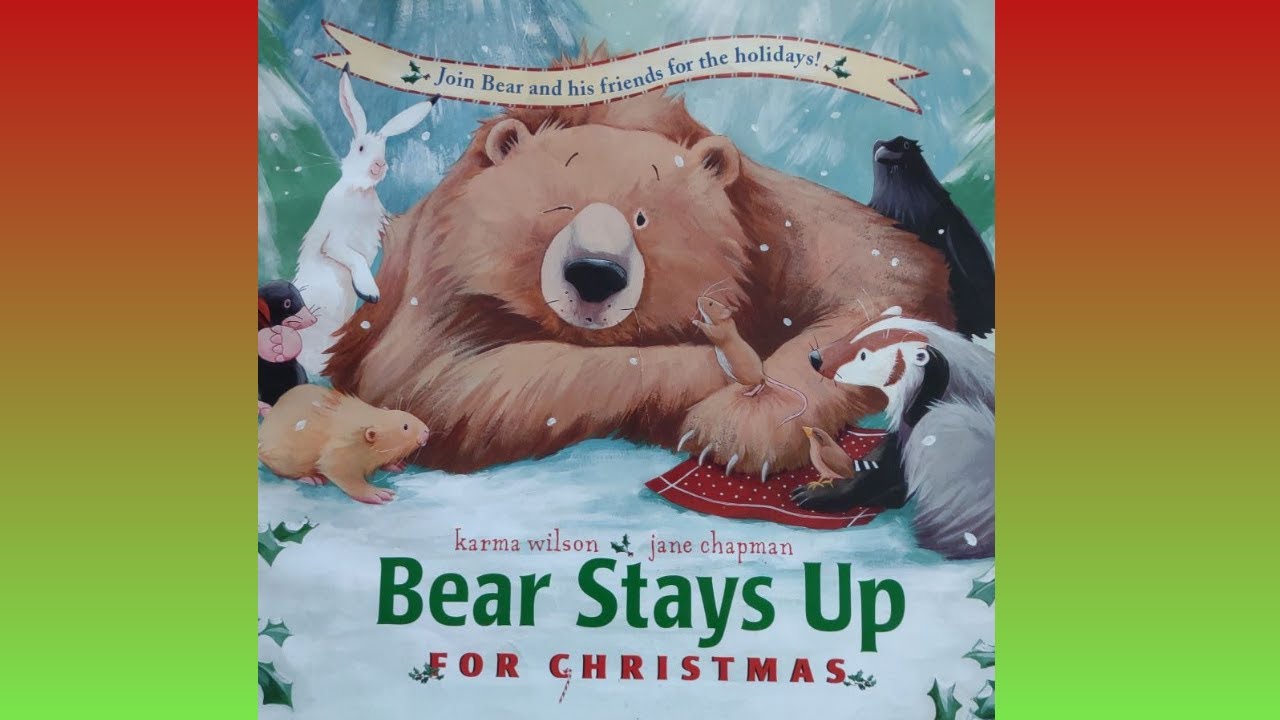 Bear Stays Up for Christmas by Karma Wilson READ ALOUD - YouTube