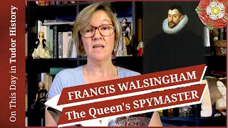 April 6 - Sir Francis Walsingham: The Queen's spymaster