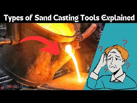 Essential Types of Sand Casting Tools: Complete Guide for You!
