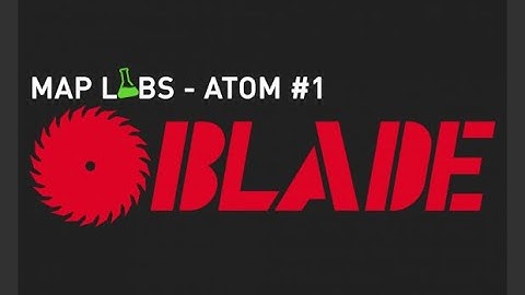 Map Labs Atom #1: Blade (All Entries No Commentary)