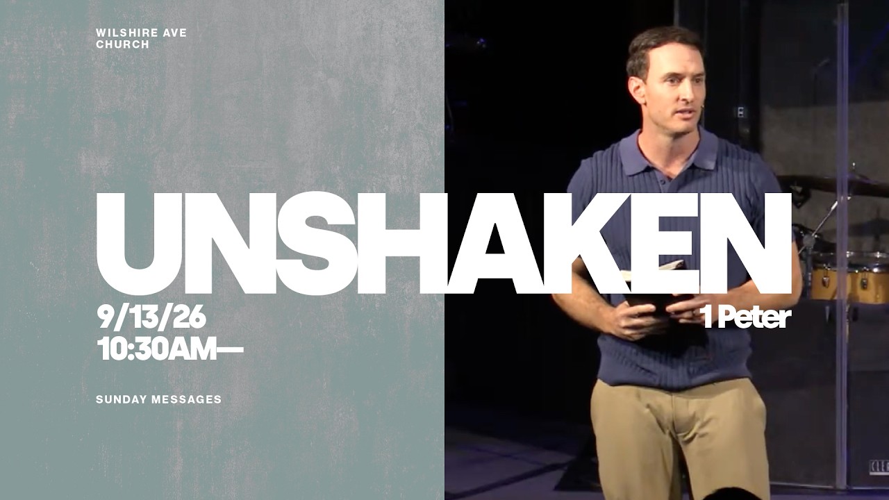 Unshaken - Part I | Pastor Rob Burke | 10:30 AM Service | Wilshire Ave
