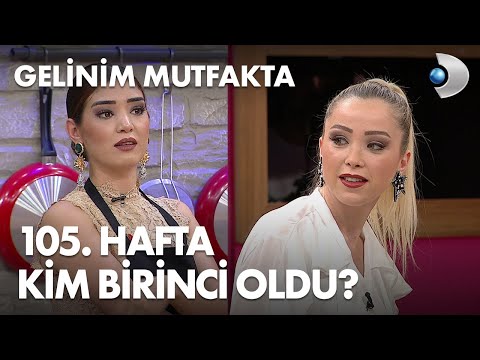 Gelinim Mutfakta'da 105. Hafta kim birinci oldu? 15 Mayıs 2020