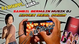 ||DJ SAMBIL BERMAIN MUSIK DJ   X COVER REAL DRUM ||DJ USUP ||DJ VIRAL
