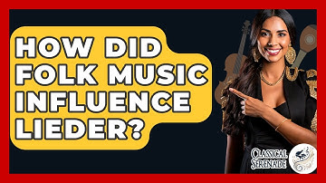 How Did Folk Music Influence Lieder? - Classical Serenade