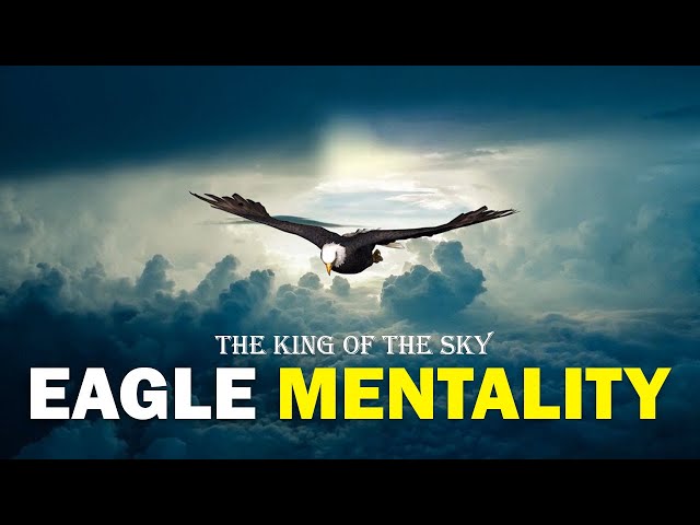 The Eagle Mentality - Best Motivational Video class=