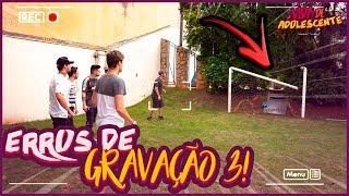 VIDA DE ADOLESCENTE - ERROS DE GRAVAÇÃO #3 [ REZENDE EVIL ]