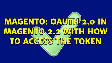 Magento: Oauth 2.0 in Magento 2.2 with how to access the token