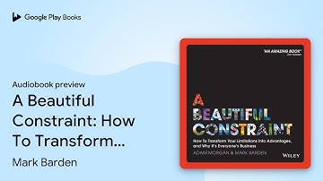 A Beautiful Constraint: How To Transform Your… by Mark Barden · Audiobook preview