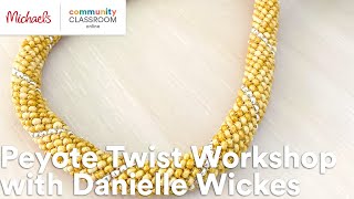 Premium Online Class: Peyote Twist Workshop with Danielle Wickes | Michaels @michaels