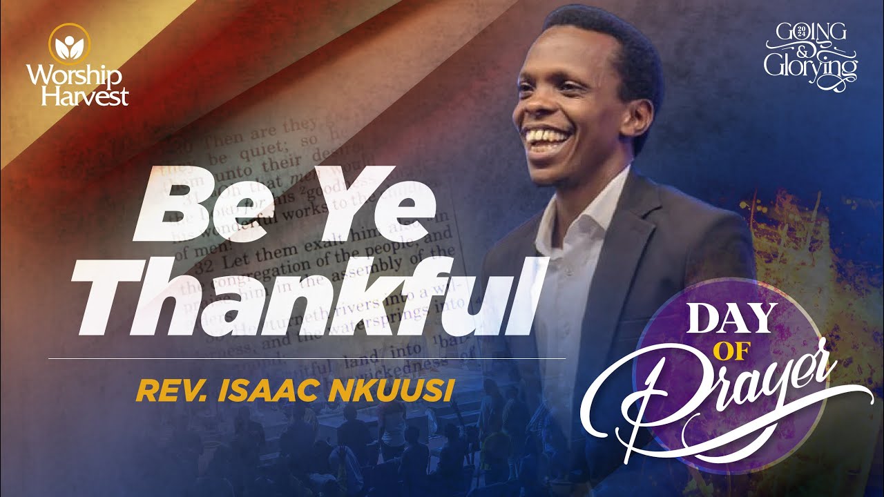 Day of Prayer | Session 01: Be Ye Thankful | Rev. Isaac Nkuusi