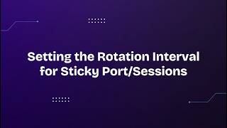 Setting the Rotation Interval for Sticky Port/Sessions